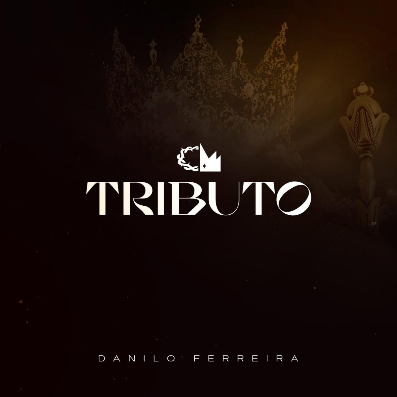Em “Tributo”, Danilo Ferreira convida a Igreja a exaltar o poderio de Cristo