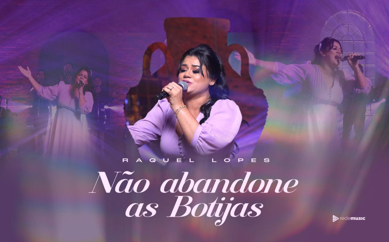 Cantora Raquel Lopes lança novo single pela Rede Music - Não Abandone as Botijas
