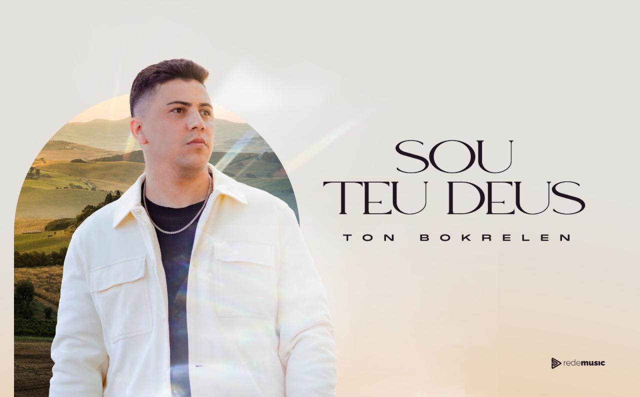 Cantor Ton Bokrelen lança novo single pela Rede Music - Sou Teu Deus