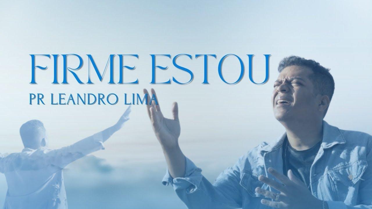 Leandro Lima apresenta com excelência o seu primeiro single: “Firme Estou”