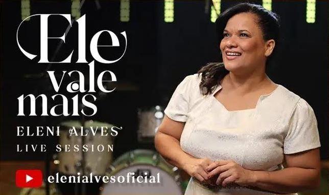 Eleni Alves lança videoclipe de “Ele Vale Mais”, canção que exalta a grandeza de Deus