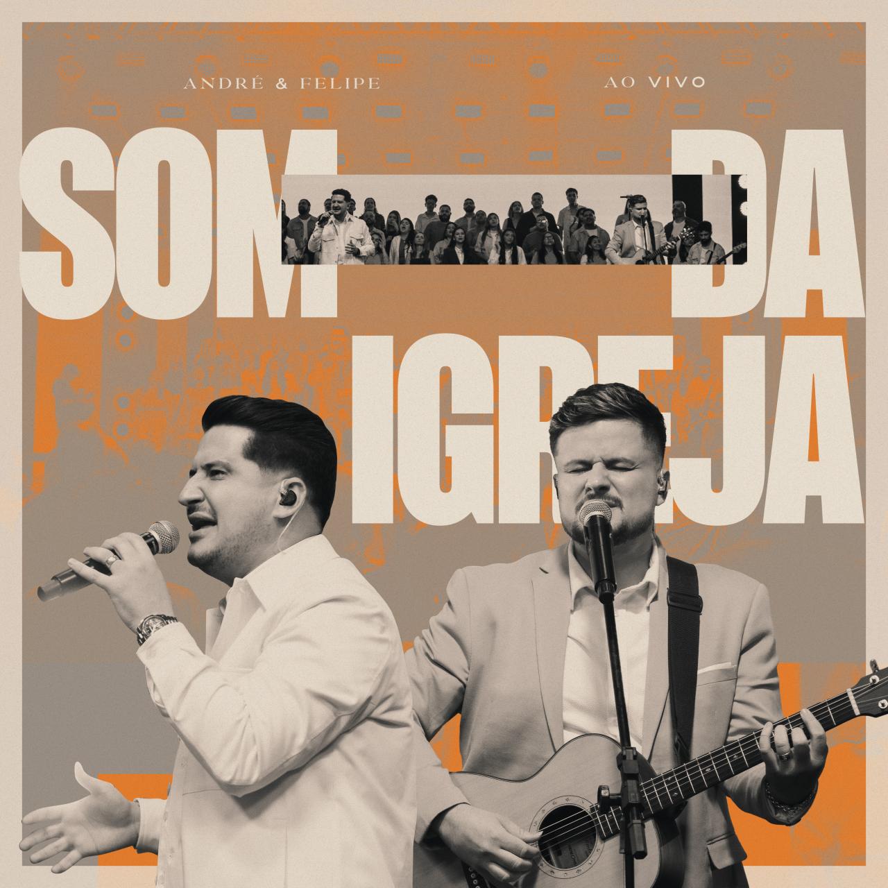 André e Felipe finalizam com alegria e gratidão o álbum “Som da Igreja” (Ao Vivo)