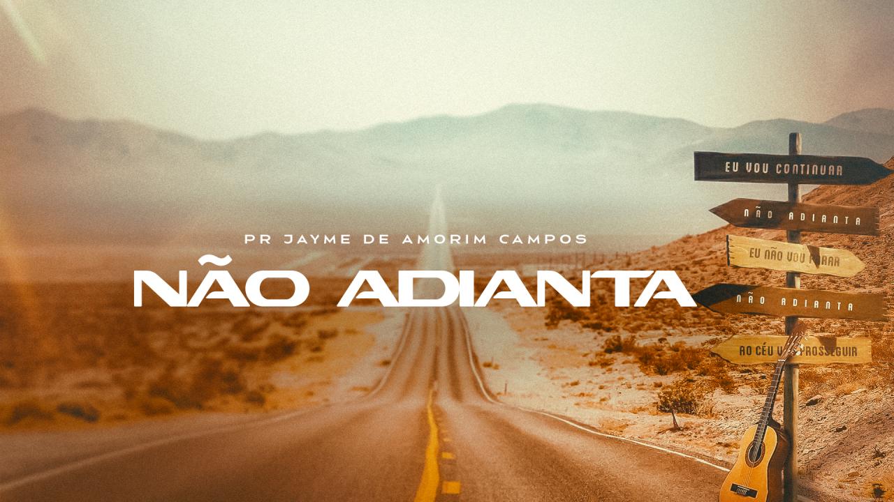 O Pastor Jayme de Amorim lança a canção “Não Adianta”, um alegre canto de fé